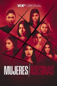 Mujeres Asesinas: Season 1